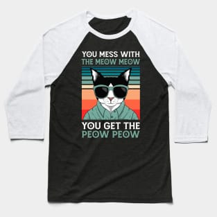 You Mess With The Meow Meow You Get This Peow Peow | Funny Cat | Cat Lover Baseball T-Shirt